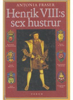 Antonia Fraser - Henrik VIII:s sex hustrur, Stockholm 2005 antikvár könyv