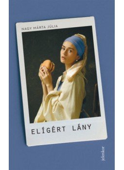 Nagy Márta Júlia - Elígért lány Nagy Márta Júlia - Elígért lány, Budapest 2021 antikvár könyv