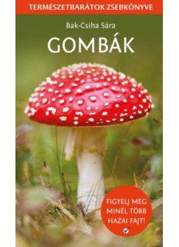 Bak, Csiha Sára - Gombák - Természetbarátok zsebkönyve, null 2021 antikvár könyv