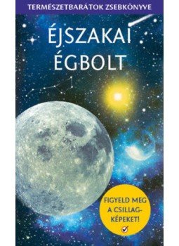 Stuart Atkinson, Nigel Henbest - Éjszakai égbolt Stuart Atkinson, Nigel Henbest - Éjszakai égbolt, Kisújszállás 2021 antikvár könyv