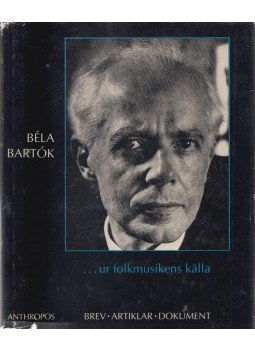József Ujfalussy - Béla Bartók... ur folkmusikens källa (dedikált) József Ujfalussy - Béla Bartók... ur folkmusikens källa (dedikált), 1981 antikvár könyv