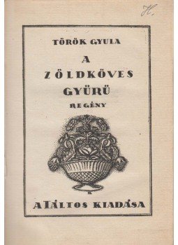 Török Gyula - A zöldköves gyűrű Török Gyula - A zöldköves gyűrű, Budapest 1918 antikvár könyv