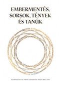 Hantó Zsuzsa (szerk.), Tassy,Becz Éva (szerk.) - Embermentés, Sorsok, Tények és Tanúk