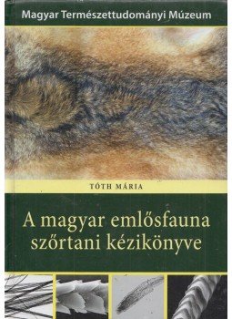 Tóth Mária - A magyar emlősfauna szőrtani kézikönyve, Budapest 2015 antikvár könyv