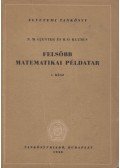 Gjunter, N. M.,Kuzmin, R. O. - Felsőbb matematikai példatár I. rész
