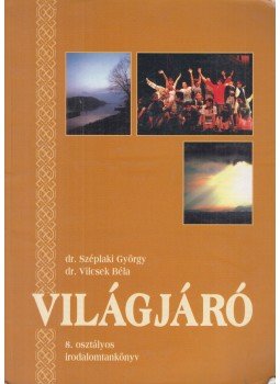 Széplaki György, Vilcsek Béla - Világjáró - 8. osztály Széplaki György, Vilcsek Béla - Világjáró - 8. osztály, Budapest 2001 antikvár könyv
