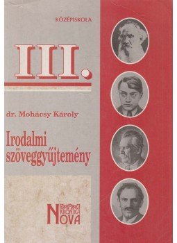 Dr. Mohácsy Károly - Irodalmi szöveggyűjtemény III. Dr. Mohácsy Károly - Irodalmi szöveggyűjtemény III., Budapest 2000 antikvár könyv