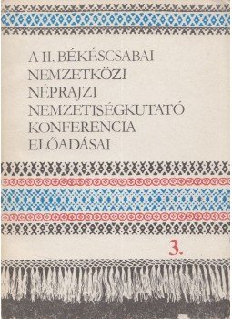 Eperjessy Ernő, Krupa András - A II. Békéscsabai Nemzetközi Néprajzi Nemzetiségkutató konferencia előadásai 3., Budapest 1981 antikvár könyv