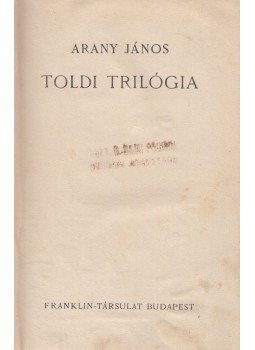 Arany János - Toldi trilógia Arany János - Toldi trilógia, Budapest 0 antikvár könyv