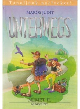 Maros Judit - Unterwegs - Német II. munkafüzet, Budapest 1997 antikvár könyv