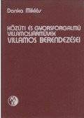 Danka Miklós - Közúti és gyorsforgalmú villamosjárművek villamos berendezései