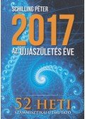 Schilling Péter - 2017 az újjászületés éve - 52 heti számmisztikai útmutató