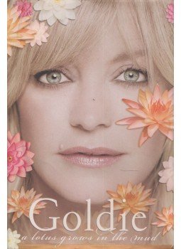 Goldie Hawn - A Lotus Grows in the Mud Goldie Hawn - A Lotus Grows in the Mud, New York 2005 antikvár könyv