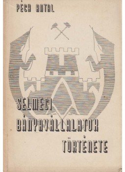 Péch Antal - Selmeci bányavállalatok története II/1., Budapest 1967 antikvár könyv