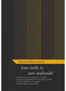 Sulyok Bernadett - Ami örök és ami mulandó Sulyok Bernadett - Ami örök és ami mulandó, null 2021 antikvár könyv
