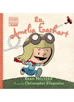 Brad Meltzer - Én, Amelia Earhart Brad Meltzer - Én, Amelia Earhart, null 2021 antikvár könyv