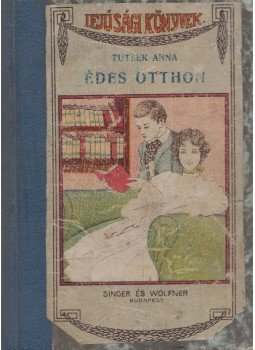 Tutsek Anna - Az édes otthon Tutsek Anna - Az édes otthon, Budapest 0 antikvár könyv