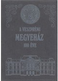Somfai Balázs - A veszprémi megyeház 100 éve