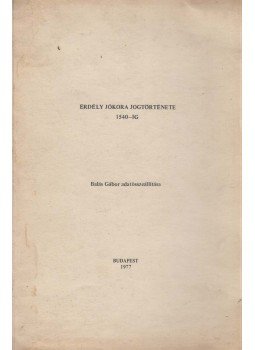 Balás Gábor - Erdély jókora jogtörténete 1540-ig, Budapest 1977 antikvár könyv