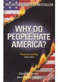 Ziauddin Sardar,Merryl Wyn Davies - Why Do People Hate America?