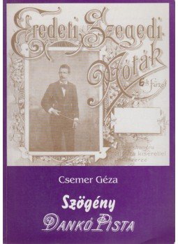 Csemer Géza - Szögény Dankó Pista (dedikált), Budapest 2001 antikvár könyv