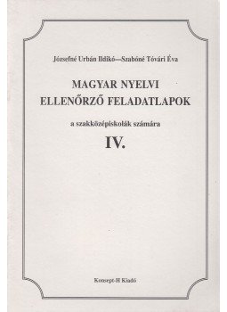 Józsefné Urbán Ildikó, Szabóné Tóvári Éva - Magyar nyelvi ellenőrző feladatlapok IV., Piliscsaba 0 antikvár könyv