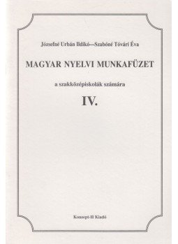 Józsefné Urbán Ildikó, Szabóné Tóvári Éva - Magyar nyelvi munkafüzet IV. Józsefné Urbán Ildikó, Szabóné Tóvári Éva - Magyar nyelvi munkafüzet IV., Piliscsaba 0 antikvár könyv