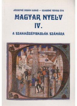 Józsefné Urbán Ildikó- Szabóné Tóvári Éva - Magyar nyelv IV. Józsefné Urbán Ildikó- Szabóné Tóvári Éva - Magyar nyelv IV., Piliscsaba 1996 antikvár könyv