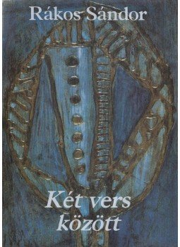 Rákos Sándor - Két vers között (Dedikált) Rákos Sándor - Két vers között (Dedikált), Budapest 1990 antikvár könyv