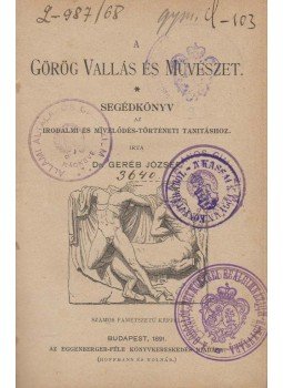 Dr. Geréb József - Görög vallás és művészet. Dr. Geréb József - Görög vallás és művészet., Budapest 1897 antikvár könyv