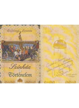 Szörényi Levente - Színház és történelem (dedikált) Szörényi Levente - Színház és történelem (dedikált), Budapest 2008 antikvár könyv