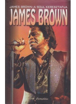 James Brown, Bruce Tucker - James Brown James Brown, Bruce Tucker - James Brown, Budapest 2009 antikvár könyv