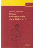 Neményiné Gyimesi Ilona - Hogyan kommunikáljunk tárgyalás közben?