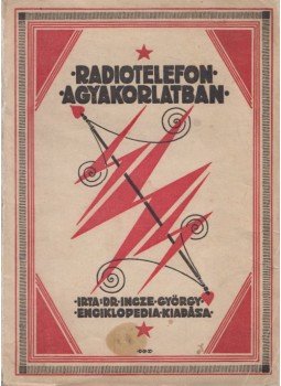 Dr. Incze György - Rádiótelefon a gyakorlatban, Budapest 1924 antikvár könyv