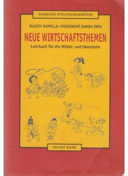 Olaszy Kamilla, Pákozdiné Gonda Irén - Neue Wirtschaftsthemen Olaszy Kamilla, Pákozdiné Gonda Irén - Neue Wirtschaftsthemen, Budapest 2002 antikvár könyv