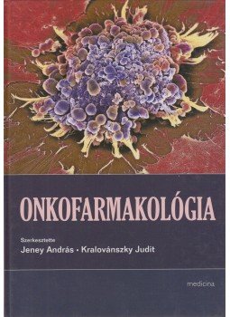 Jeney András, Kralovánszky Judit - Onkofarmakológia, Budapest 2009 antikvár könyv