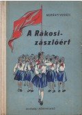 Murányi-Kovács Endre,Murányi-Kovács Zsuzsa - A Rákosi-zászlóért