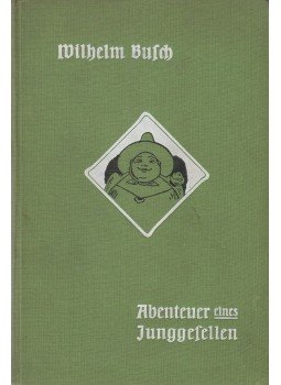 Wilhelm Busch - Abenteuer eines Junggesellen Wilhelm Busch - Abenteuer eines Junggesellen, München 0 antikvár könyv