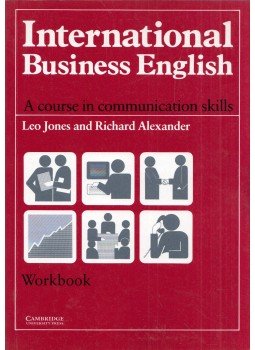 Leo Jones, Richard Alexander - International Business English - A course in communication skills - Workbook Leo Jones, Richard Alexander - International Business English - A course in communication skills - Workbook, Cambridge, Cambridgeshire 1992 antikvár könyv