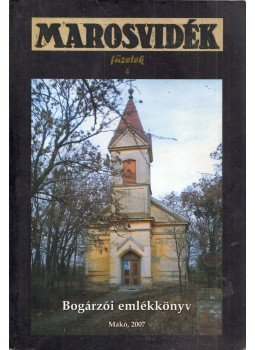 Puruczky Józsefné, Jámborné Balog Tünde - Bogárzói emlékkönyv Puruczky Józsefné, Jámborné Balog Tünde - Bogárzói emlékkönyv, Makó 2007 antikvár könyv