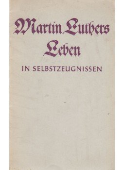 Wilhelm Rau - Martin Luthers Leben in Selbstzeugnissen, Berlin 1967 antikvár könyv