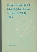 Tusnády Gábor,Lőrincz Pál,Bakos Tibor - Középiskolai matematikai versenyek 1968