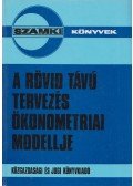 Hunyadi László,Neményi Judit,Subicz Péter,Fiala András - A rövid távú tervezés ökonometriai modellje