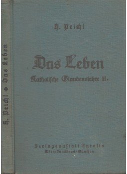 Peichl, Hermann - Das Leben, Innsbruck-Wien-München 1932 antikvár könyv