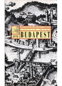 Nagy László - Budapest - Ces villes qui ont fait l'Europe (dedikált) Nagy László - Budapest - Ces villes qui ont fait l'Europe (dedikált), Chéne-Bourg 1998 antikvár könyv