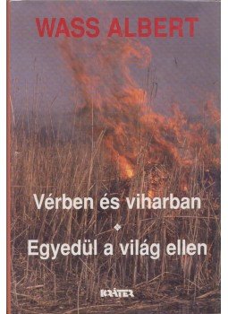 Wass Albert - Vérben és viharban / Egyedül a világ ellen Wass Albert - Vérben és viharban / Egyedül a világ ellen, Pomáz 2002 antikvár könyv