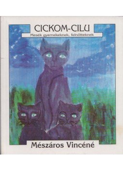 Mészáros Vincéné - Cickom-cilu Mészáros Vincéné - Cickom-cilu, Veszprém 0 antikvár könyv