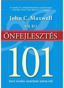 John C. Maxwell - Önfejlesztés 101 - Amit minden vezetőnek tudnia kell John C. Maxwell - Önfejlesztés 101 - Amit minden vezetőnek tudnia kell, null 2012 antikvár könyv
