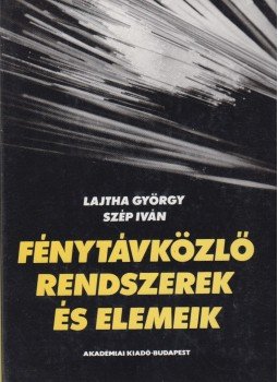 Dr. Lajtha György (főszerk.), Dr. Szép Iván - Fénytávközlő rendszerek és elemeik Dr. Lajtha György (főszerk.), Dr. Szép Iván - Fénytávközlő rendszerek és elemeik, Budapest 1987 antikvár könyv