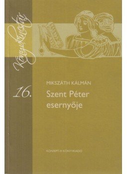 Mikszáth Kálmán - Szent Péter esernyője Mikszáth Kálmán - Szent Péter esernyője, Piliscsaba 2011 antikvár könyv